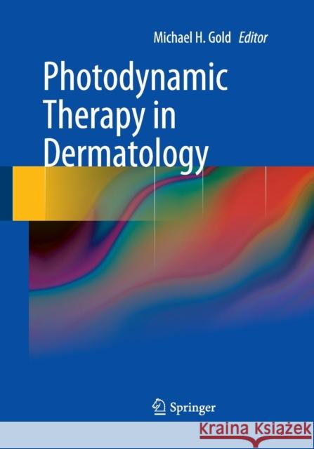 Photodynamic Therapy in Dermatology Michael H. Gold 9781493951161 Springer