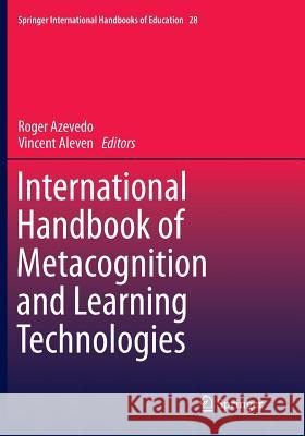 International Handbook of Metacognition and Learning Technologies Roger Azevedo Vincent Aleven 9781493951277