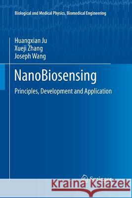 Nanobiosensing: Principles, Development and Application Ju, Huangxian 9781493951352 Springer