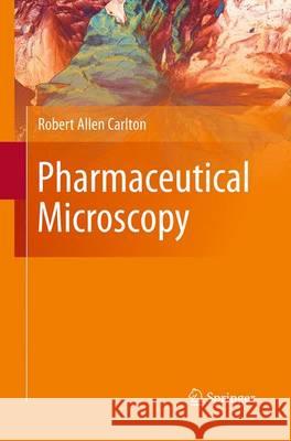 Pharmaceutical Microscopy Robert Allen Carlton 9781493951376 Springer