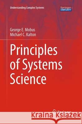 Principles of Systems Science George E. Mobus Michael C. Kalton 9781493951390 Springer