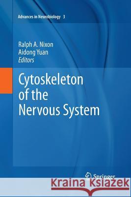 Cytoskeleton of the Nervous System Ralph A Nixon Aidong Yuan  9781493951420 Springer