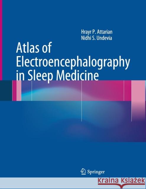 Atlas of Electroencephalography in Sleep Medicine Hrayr P. Attarian Nidhi S. Undevia 9781493951604