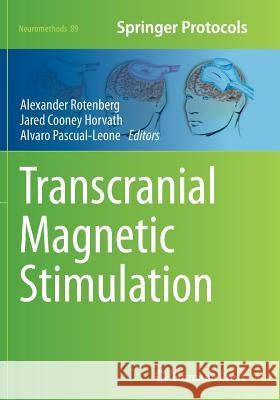 Transcranial Magnetic Stimulation Alexander Rotenberg Jared Cooney Horvath Alvaro Pascual-Leone 9781493951642 Humana Press