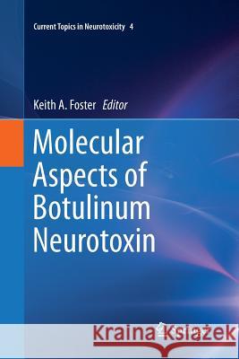 Molecular Aspects of Botulinum Neurotoxin Keith Alan Foster 9781493951796