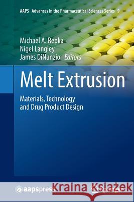 Melt Extrusion: Materials, Technology and Drug Product Design Repka, Michael A. 9781493951857 Springer
