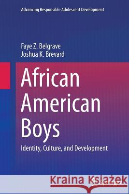 African American Boys: Identity, Culture, and Development Belgrave, Faye Z. 9781493951864 Springer