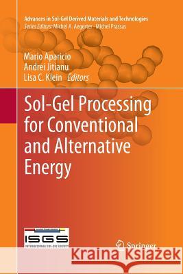 Sol-Gel Processing for Conventional and Alternative Energy Mario Aparicio Andrei Jitianu Lisa C. Klein 9781493951888 Springer
