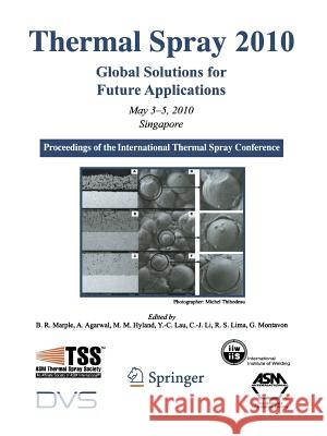 Thermal Spray 2010: Global Solutions for Future Applications: Proceedings of the International Thermal Spray Conference Marple, Basil R. 9781493951901 Springer