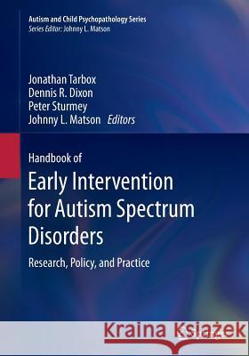 Handbook of Early Intervention for Autism Spectrum Disorders: Research, Policy, and Practice Tarbox, Jonathan 9781493951932 Springer