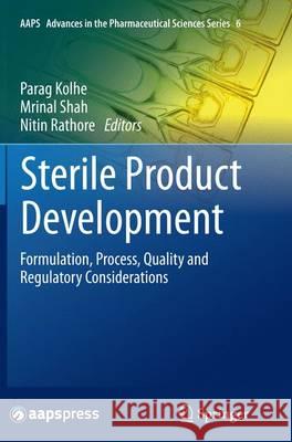 Sterile Product Development: Formulation, Process, Quality and Regulatory Considerations Kolhe, Parag 9781493952052 Springer