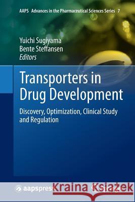 Transporters in Drug Development: Discovery, Optimization, Clinical Study and Regulation Sugiyama, Yuichi 9781493952069 Springer