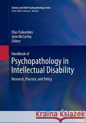 Handbook of Psychopathology in Intellectual Disability: Research, Practice, and Policy Tsakanikos, Elias 9781493952090 Springer