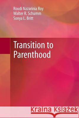 Transition to Parenthood Roudi Nazarini Walter R. Schumm Sonya L. Britt 9781493952137 Springer