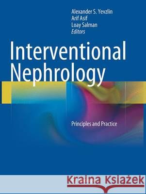 Interventional Nephrology: Principles and Practice Yevzlin, Alexander S. 9781493952281