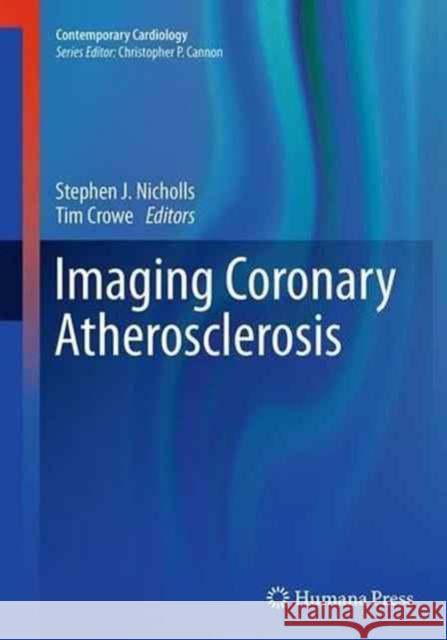 Imaging Coronary Atherosclerosis Stephen J. Nicholls Tim Crowe 9781493952342 Humana Press