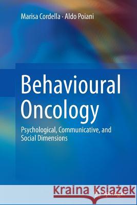 Behavioural Oncology: Psychological, Communicative, and Social Dimensions Cordella, Marisa 9781493952441