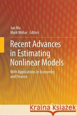 Recent Advances in Estimating Nonlinear Models: With Applications in Economics and Finance Ma, Jun 9781493952595 Springer