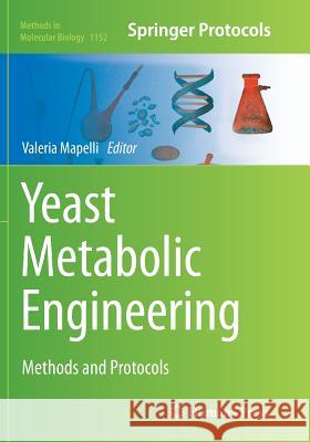 Yeast Metabolic Engineering: Methods and Protocols Mapelli, Valeria 9781493952861 Humana Press