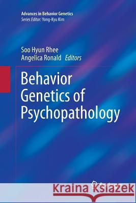 Behavior Genetics of Psychopathology Soo Hyun Rhee Angelica Ronald 9781493953004 Springer