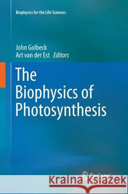 The Biophysics of Photosynthesis John Golbeck Art Va 9781493953059 Springer