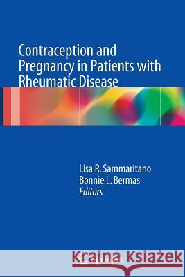 Contraception and Pregnancy in Patients with Rheumatic Disease Lisa R. Sammaritano Bonnie L. Bermas 9781493953332 Springer