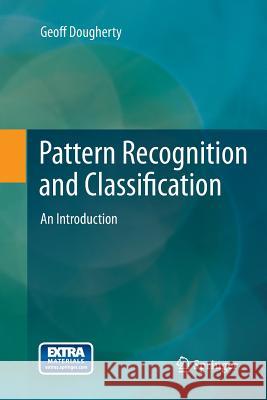 Pattern Recognition and Classification: An Introduction Dougherty, Geoff 9781493953356 Springer