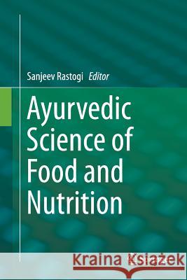 Ayurvedic Science of Food and Nutrition Sanjeev Rastogi 9781493953448