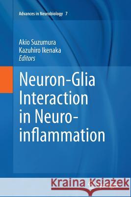 Neuron-Glia Interaction in Neuroinflammation Akio Suzumura Kazuhiro Ikenaka 9781493953646 Springer