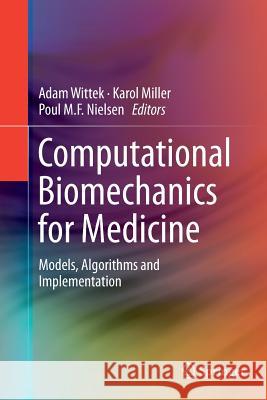 Computational Biomechanics for Medicine: Models, Algorithms and Implementation Wittek, Adam 9781493953769 Springer