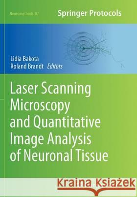 Laser Scanning Microscopy and Quantitative Image Analysis of Neuronal Tissue Lidia Bakota Roland Brandt 9781493953790 Humana Press