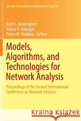 Models, Algorithms, and Technologies for Network Analysis: Proceedings of the Second International Conference on Network Analysis Goldengorin, Boris I. 9781493953875
