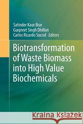 Biotransformation of Waste Biomass Into High Value Biochemicals Brar, Satinder Kaur 9781493954001