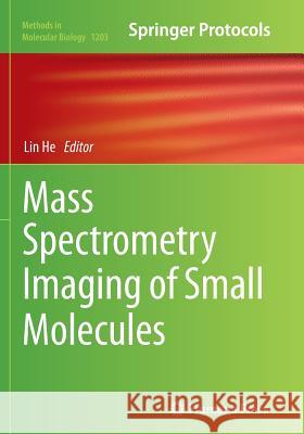 Mass Spectrometry Imaging of Small Molecules Lin He 9781493954087 Humana Press
