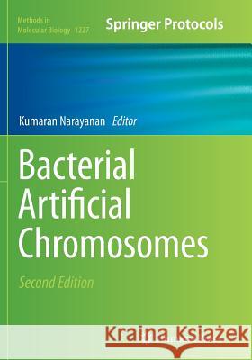 Bacterial Artificial Chromosomes Kumaran Narayanan 9781493954308 Humana Press