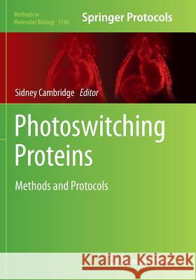 Photoswitching Proteins: Methods and Protocols Cambridge, Sidney 9781493954353 Humana Press