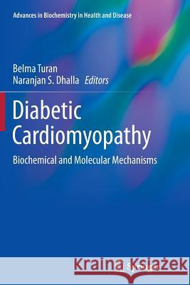 Diabetic Cardiomyopathy: Biochemical and Molecular Mechanisms Turan, Belma 9781493954377 Springer