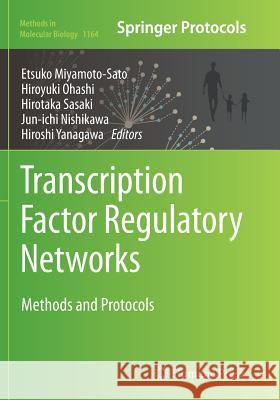 Transcription Factor Regulatory Networks: Methods and Protocols Miyamoto-Sato, Etsuko 9781493954452 Humana Press