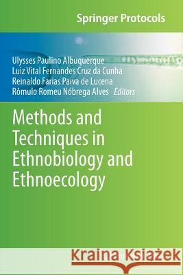 Methods and Techniques in Ethnobiology and Ethnoecology Ulysses Paulino Albuquerque Luiz Vital Fernandes Cru Reinaldo Farias Paiva Lucena 9781493954520