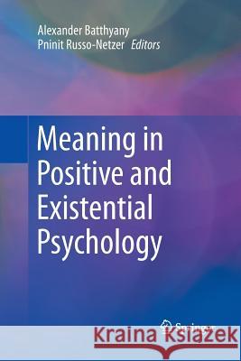 Meaning in Positive and Existential Psychology Alexander Batthyany Pninit Russo-Netzer 9781493954544 Springer