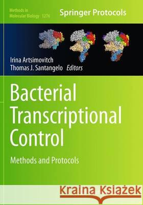 Bacterial Transcriptional Control: Methods and Protocols Artsimovitch, Irina 9781493954674 Humana Press
