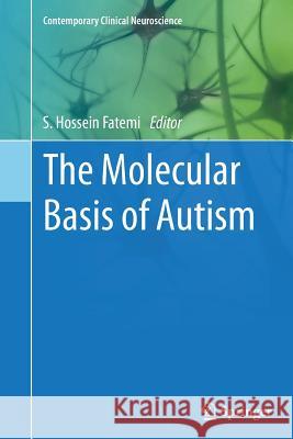 The Molecular Basis of Autism S. Hossein Fatemi 9781493954711 Springer