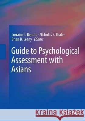 Guide to Psychological Assessment with Asians Lorraine T. Benuto Nicholas Thaler Brian D. Leany 9781493954780 Springer