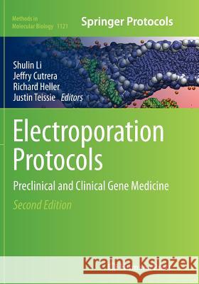 Electroporation Protocols: Preclinical and Clinical Gene Medicine Li, Shulin 9781493954926 Humana Press