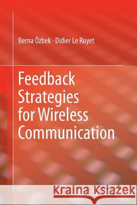 Feedback Strategies for Wireless Communication Berna Ozbek Didier L 9781493955213 Springer