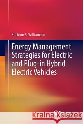 Energy Management Strategies for Electric and Plug-In Hybrid Electric Vehicles Williamson, Sheldon S. 9781493955237