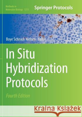 In Situ Hybridization Protocols Boye Nielsen 9781493955268 Humana Press