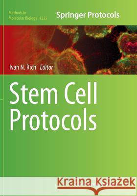 Stem Cell Protocols Ivan N. Rich 9781493955312 Humana Press