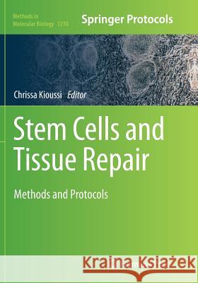 Stem Cells and Tissue Repair: Methods and Protocols Kioussi, Chrissa 9781493955329 Humana Press