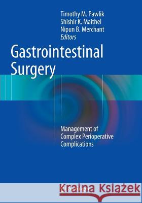 Gastrointestinal Surgery: Management of Complex Perioperative Complications Pawlik, Timothy M. 9781493955367 Springer